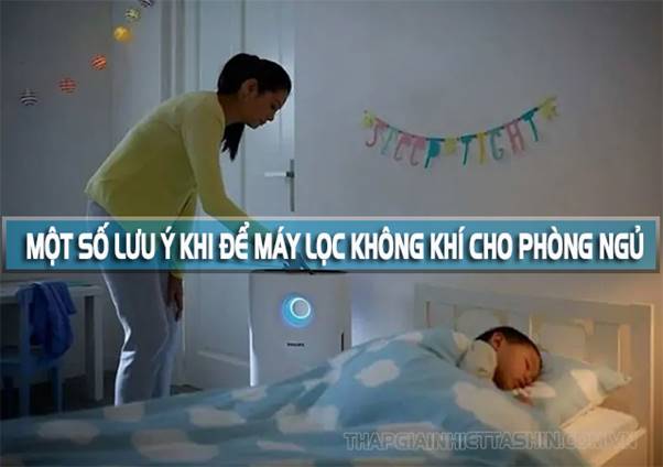 Lưu ý cần thiết khi sử dụng máy lọc không khí cho phòng ngủ